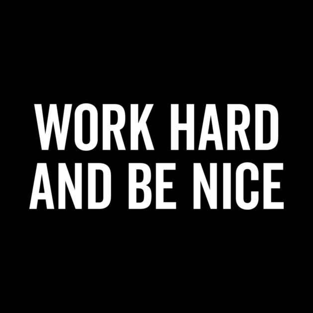 Work Hard and Be Nice by Frank Ring