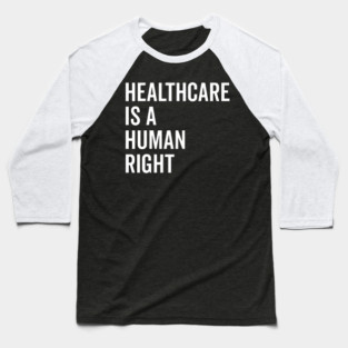 Healthcare is a Human Right Baseball T-Shirt