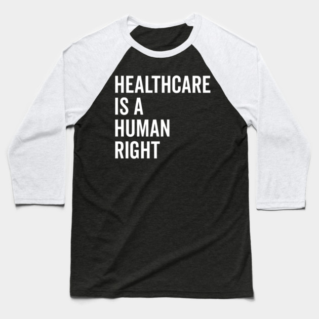 Healthcare is a Human Right Baseball T-Shirt by Frank Ring