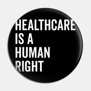 Healthcare is a Human Right Pin