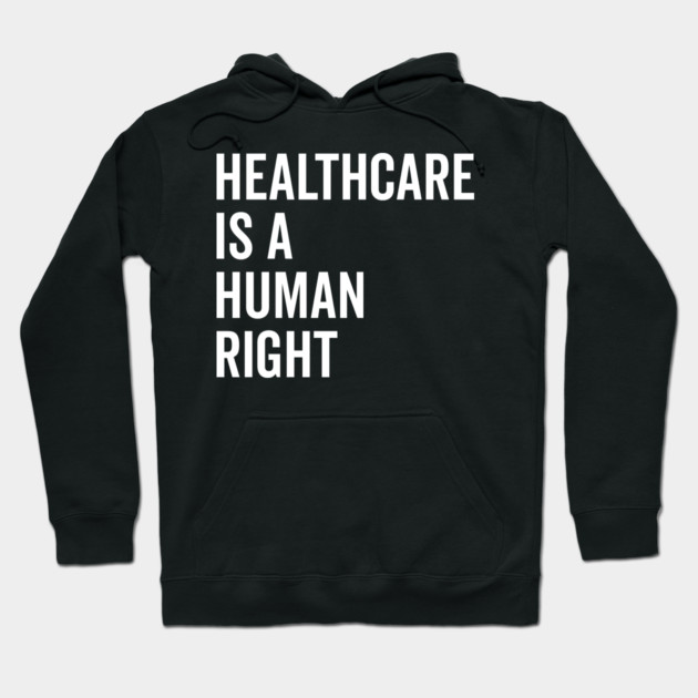Healthcare is a Human Right Hoodie by Frank Ring