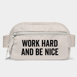 Work Hard and Be Nice Bag