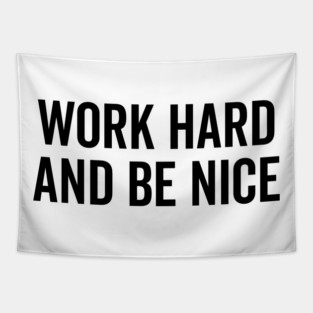 Work Hard and Be Nice Tapestry