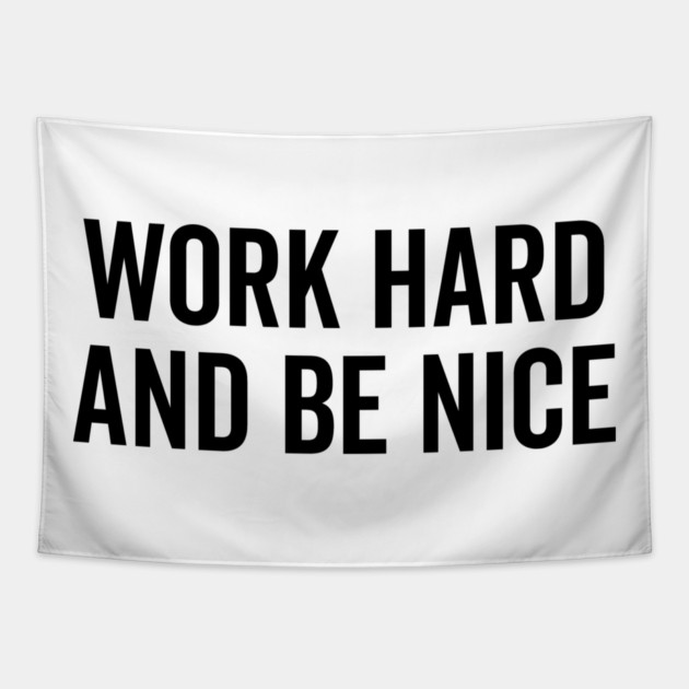 Work Hard and Be Nice Tapestry by Frank Ring