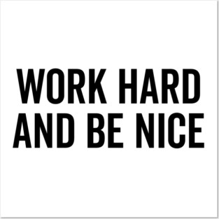 Work Hard and Be Nice Posters and Art