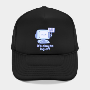 It’s Okay to Log Off Hat