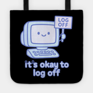 It’s Okay to Log Off Tote