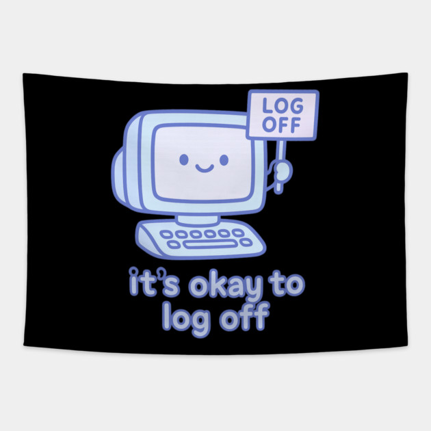 It’s Okay to Log Off Tapestry by Fauzi's Store