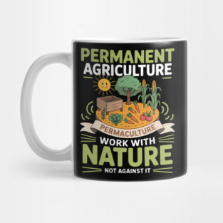 Permanent Agriculture Work With Nature Not Against It Mug
