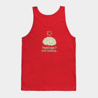 Feelings? Still Loading Tank Top