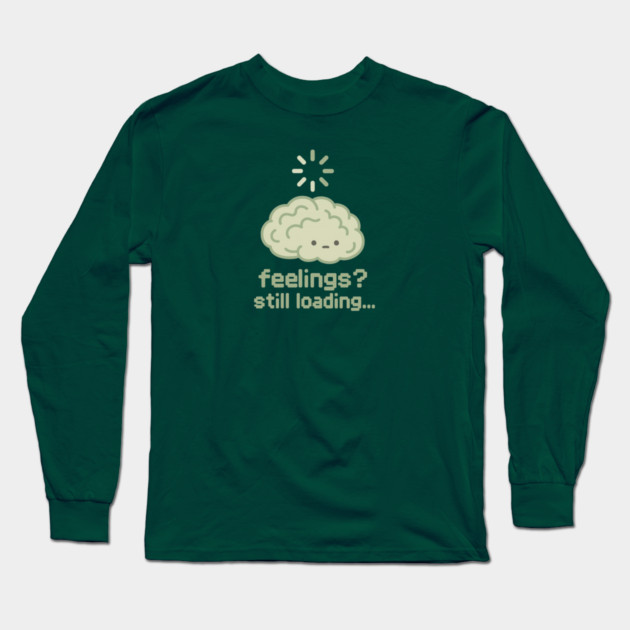 Feelings? Still Loading Long Sleeve T-Shirt by Fauzi's Store