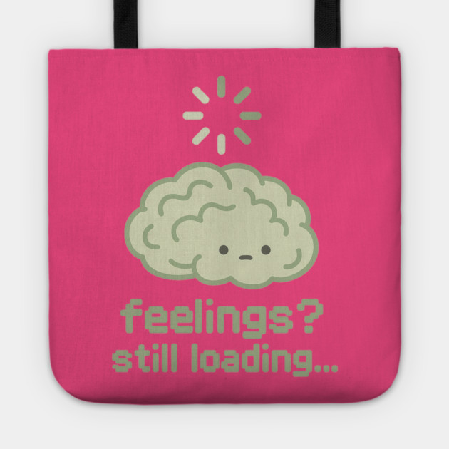 Feelings? Still Loading Tote by Fauzi's Store
