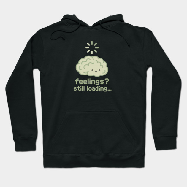 Feelings? Still Loading Hoodie by Fauzi's Store