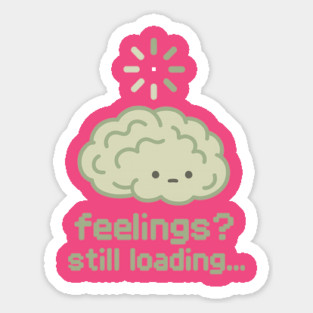 Feelings? Still Loading Magnet