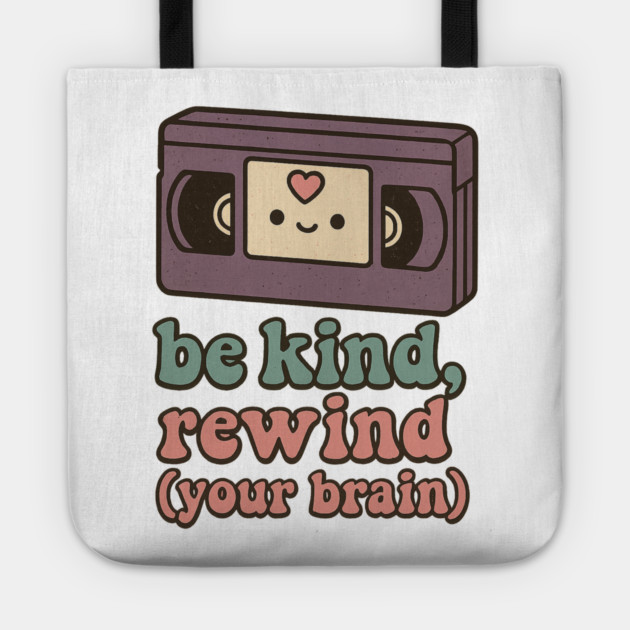 Be Kind, Rewind (Your Brain) Tote by Fauzi's Store