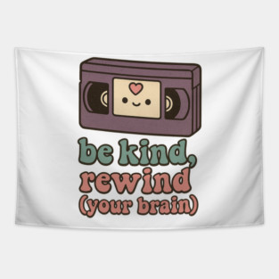 Be Kind, Rewind (Your Brain) Tapestry