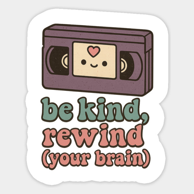 Be Kind, Rewind (Your Brain) Sticker by Fauzi's Store