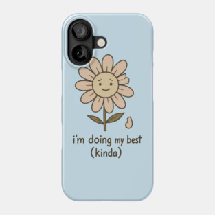 I’m Doing My Best (Kinda) Phone Case