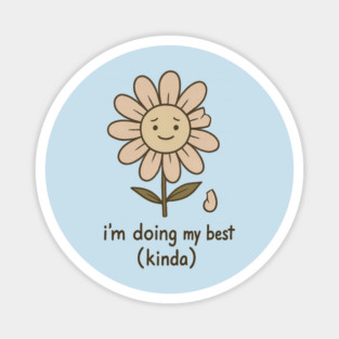 I’m Doing My Best (Kinda) Magnet