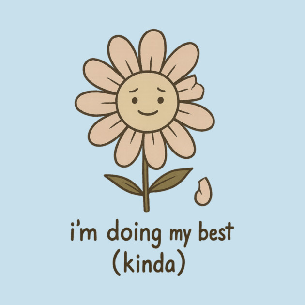 I’m Doing My Best (Kinda) by Fauzi's Store