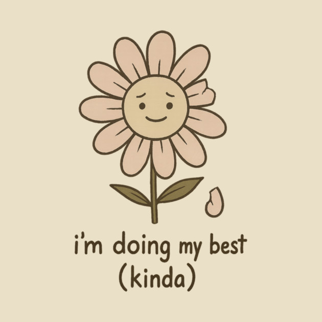 I’m Doing My Best (Kinda) by Fauzi's Store