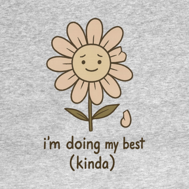 I’m Doing My Best (Kinda) by Fauzi's Store