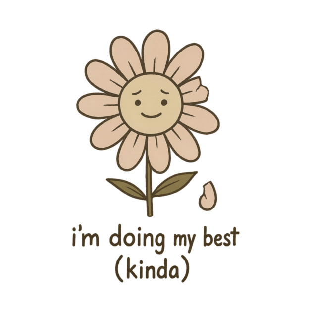 I’m Doing My Best (Kinda) by Fauzi's Store