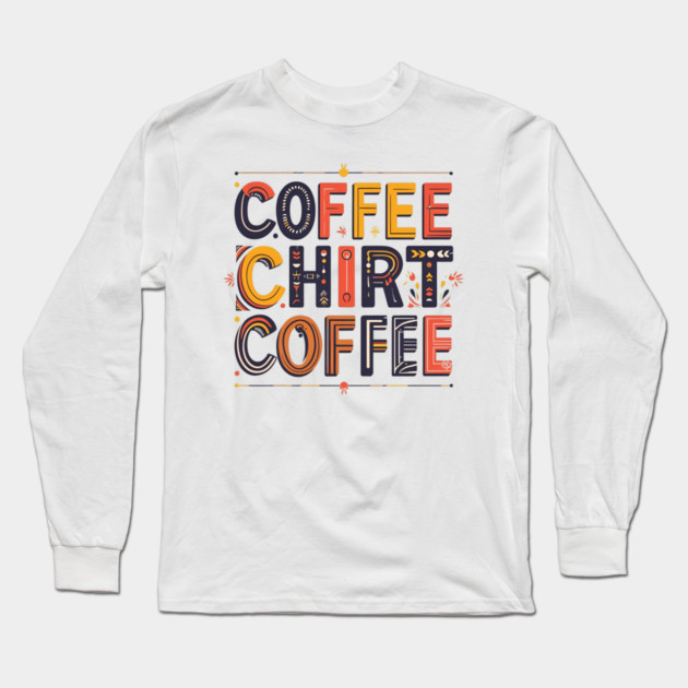 Coffee Writing Morning Inspiration Long Sleeve T-Shirt by SR8891