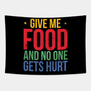 Give Me Food And No One Gets Hurt Tapestry