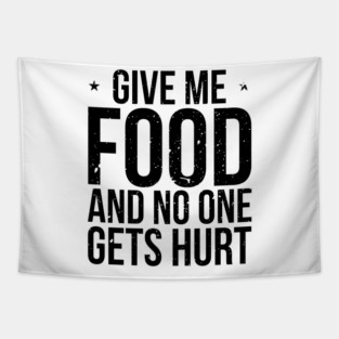 Give Me Food And No One Gets Hurt Tapestry