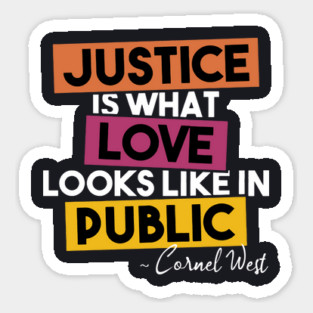 Justice Is What Love Looks Like In Public Sticker