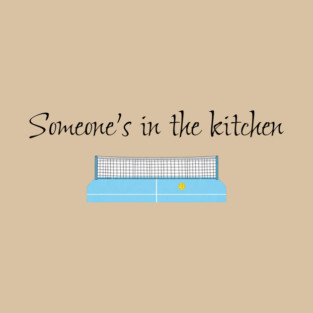 Pickleball Humor - Someone's in the Kitchen T-Shirt