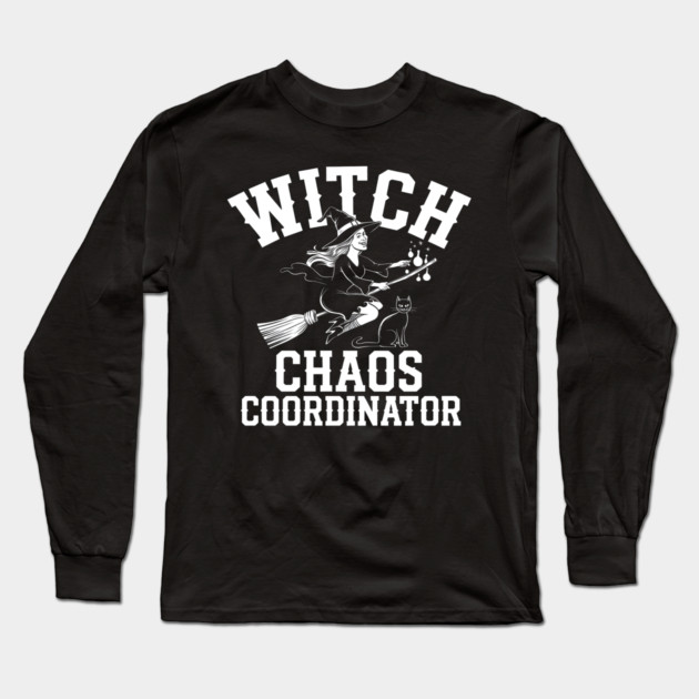 Witch Chaos Coordinator – Funny Halloween Witch Long Sleeve T-Shirt by MakerMind8.2