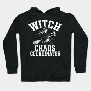 Witch Chaos Coordinator – Funny Halloween Witch Hoodie