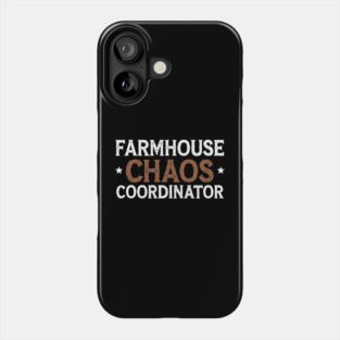Farmhouse Chaos Coordinator – Funny Farm Life Phone Case