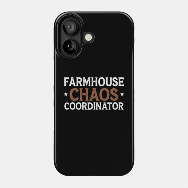 Farmhouse Chaos Coordinator – Funny Farm Life Phone Case by MakerMind8.2