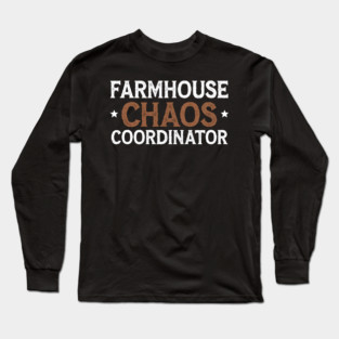 Farmhouse Chaos Coordinator – Funny Farm Life Long Sleeve T-Shirt