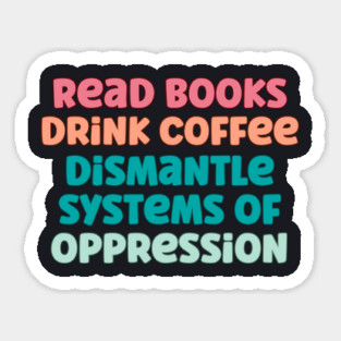Read Books Drink Coffee Sticker