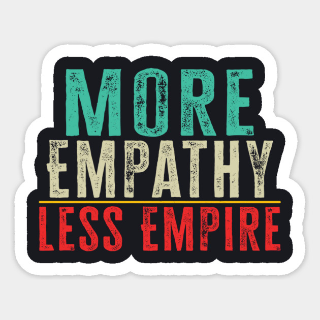 More Empathy Less Empire Sticker by Charles's Store 8