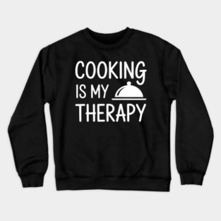 Cooking Is My Therapy - Culinary Chef Crewneck Sweatshirt