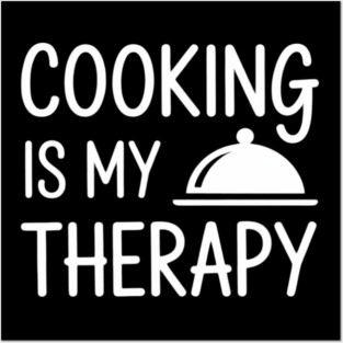 Cooking Is My Therapy - Culinary Chef Posters and Art