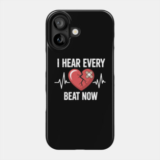 I Hear Every Beat Now Bypass Heart Surgery Get Well Soon Phone Case