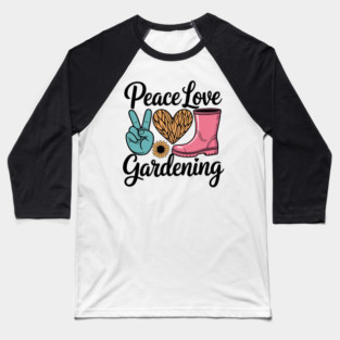 Peace Love Gardening Tools Flowers Garden Lover Gardener Baseball T-Shirt