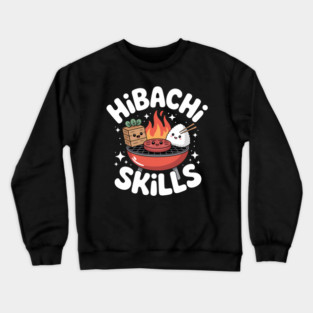 Hibachi Skills Cooking Japanese Cuisine Crewneck Sweatshirt