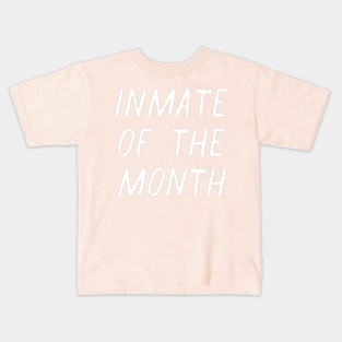 Inmate of the Month Day Kids T-Shirt