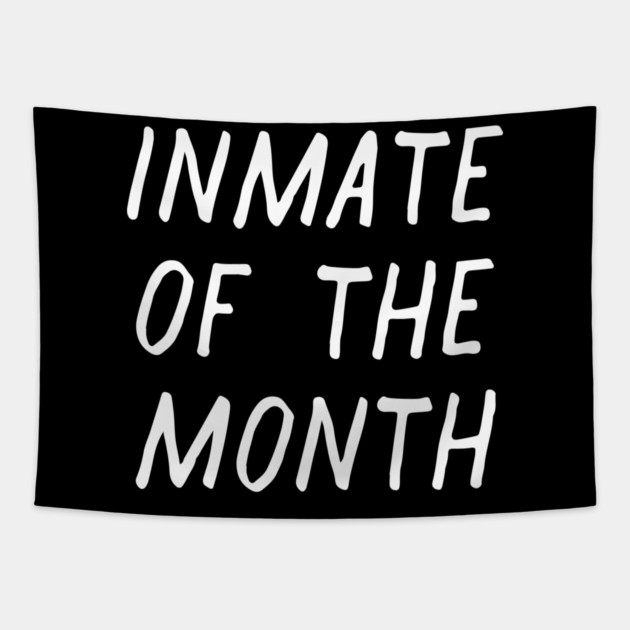 Inmate of the Month Day Tapestry by casualteesinc