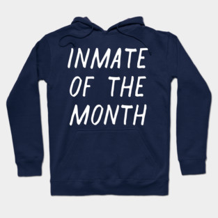 Inmate of the Month Day Hoodie