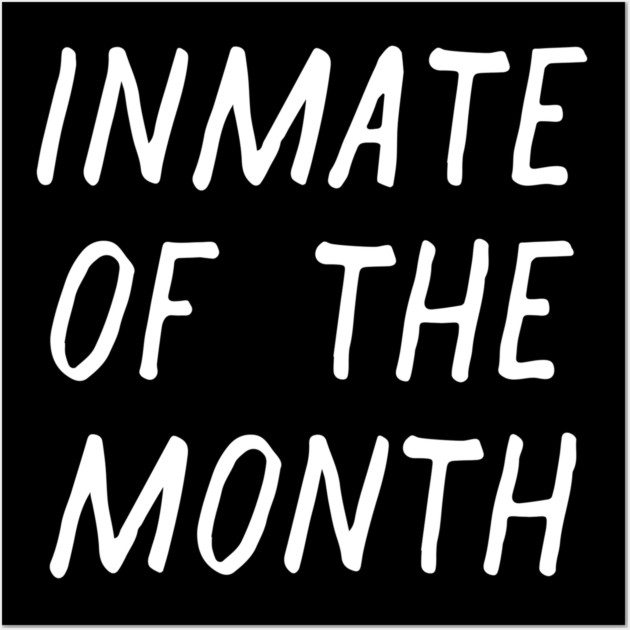 Inmate of the Month Day Wall Art by casualteesinc
