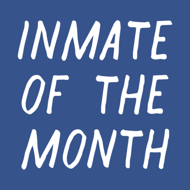 Inmate of the Month Day by casualteesinc