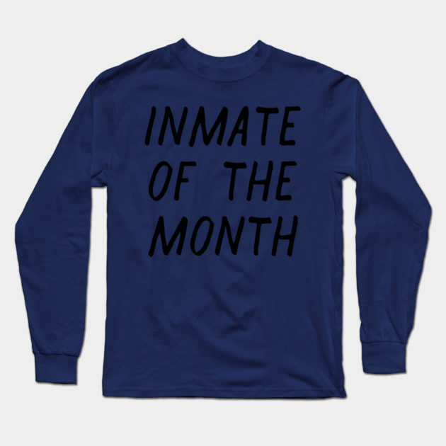 Inmate of the Month Night Long Sleeve T-Shirt by casualteesinc